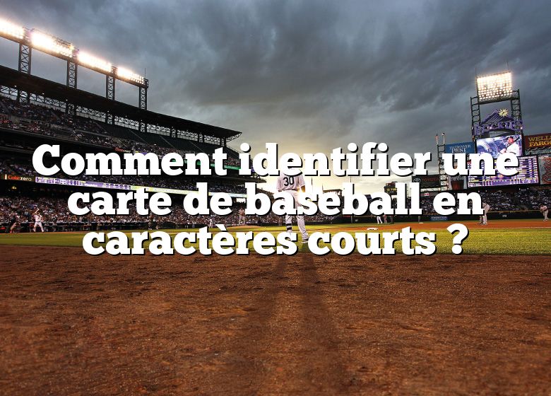 Comment identifier une carte de baseball en caractères courts ?